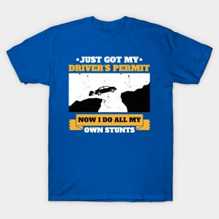 Just Got My Drivers Permit License Stunts 1 T-Shirt